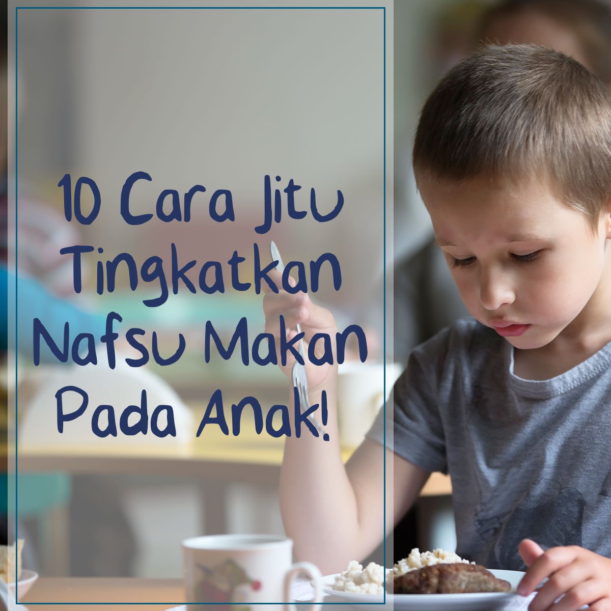 10 cara jitu tingkatkan nafsu makan pada anak