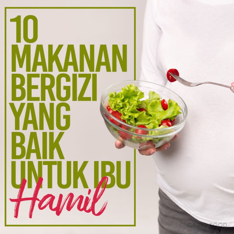 10 makanan bergizi yang baik untuk ibu hamil