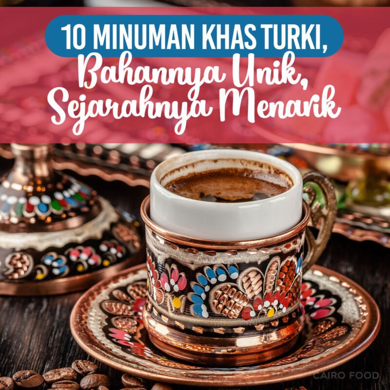 10 minuman khas turki bahannya unik sejarahnya menarik