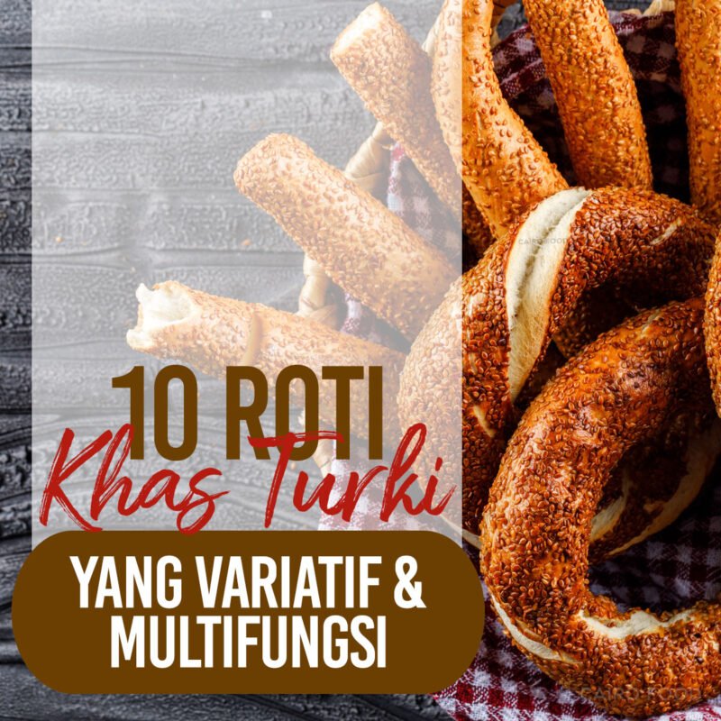 10 roti khas turki yang variatif dan multifungsi