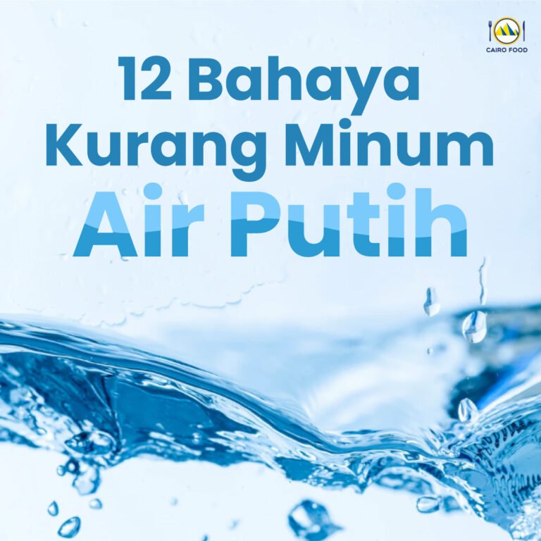 12 Bahaya Kurang Minum Air Putih Secara Cukup - Cairo Food