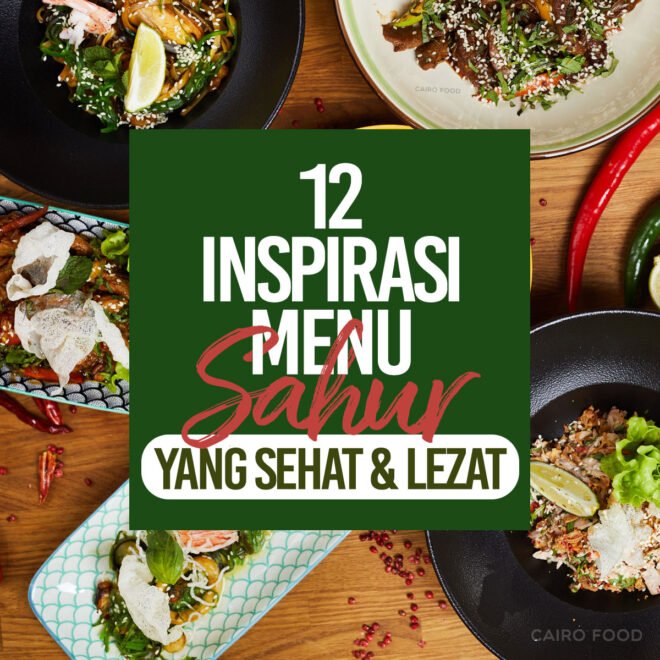 12 Inspirasi Menu Sahur Yang Sehat Dan Lezat Cairo Food