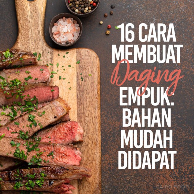 16 Cara Membuat Daging Empuk Bahan Mudah Didapat