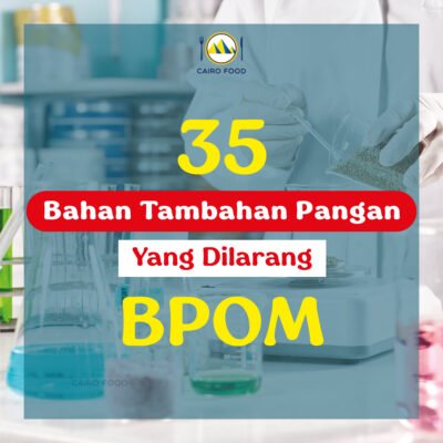 35 Bahan Tambahan Pangan yang Dilarang BPOM