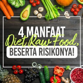 4 Manfaat Diet Raw Food, Beserta Risikonya!