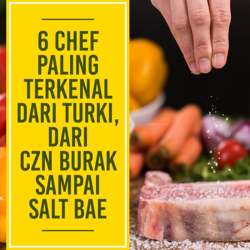 6 chef paling terkenal di turki dari czn burak sampai salt bae