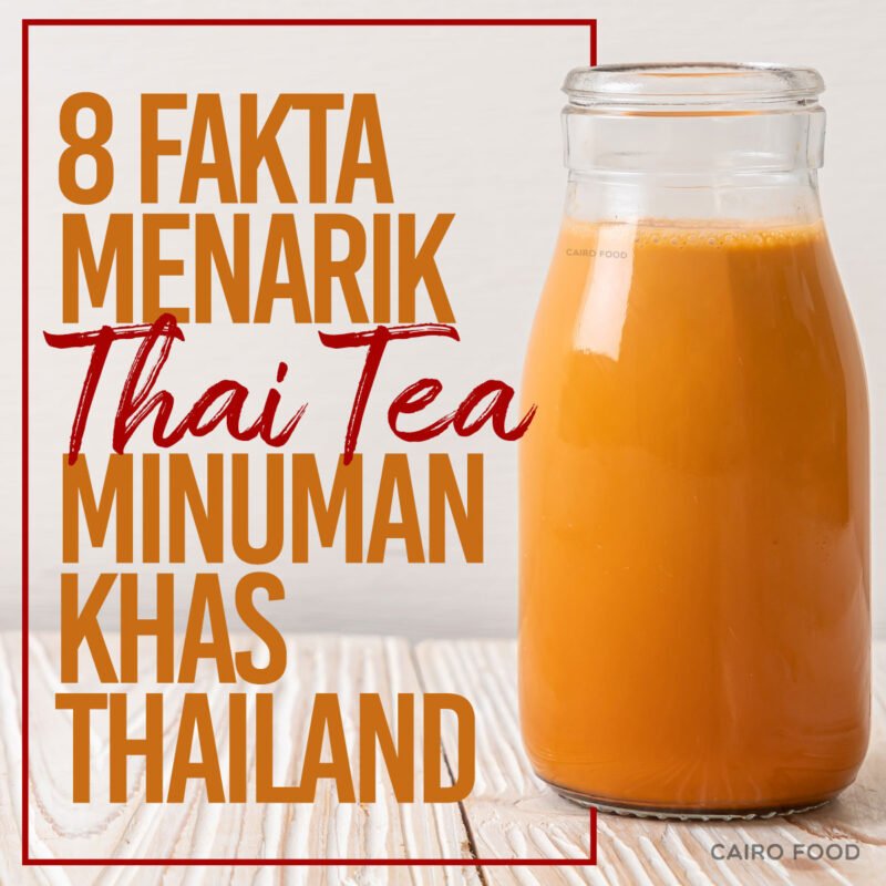 8 fakta menarik thai tea minuman khas thailand