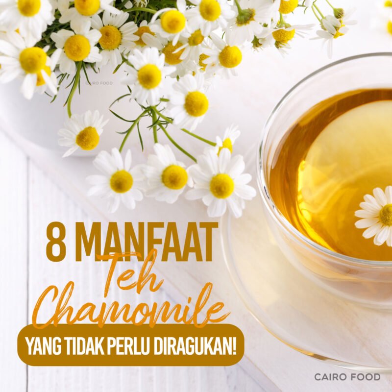 8 manfaat teh chamomile yang tidak perlu diragukan