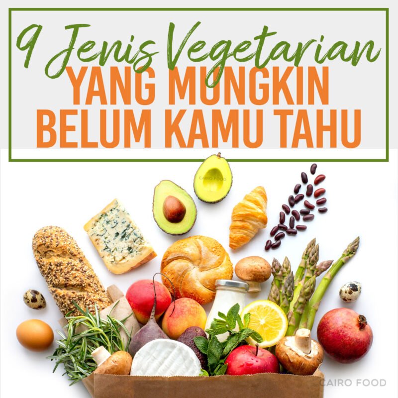 9 jenis vegetarian yang mungkin belum kamu tahu