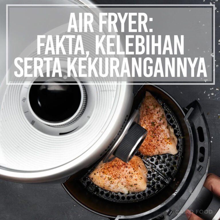 Apa Itu Air Fryer? Simak Fakta, Kelebihan Dan Kekurangannya