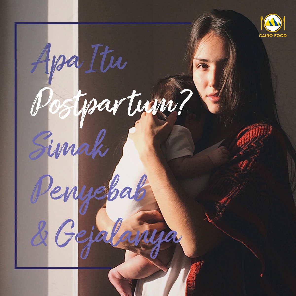 Apa Itu Postpartum? Simak Penyebab & Gejalanya