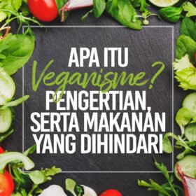 Apa Itu Veganisme? Pengertian, Serta Makanan Yang Dihindari