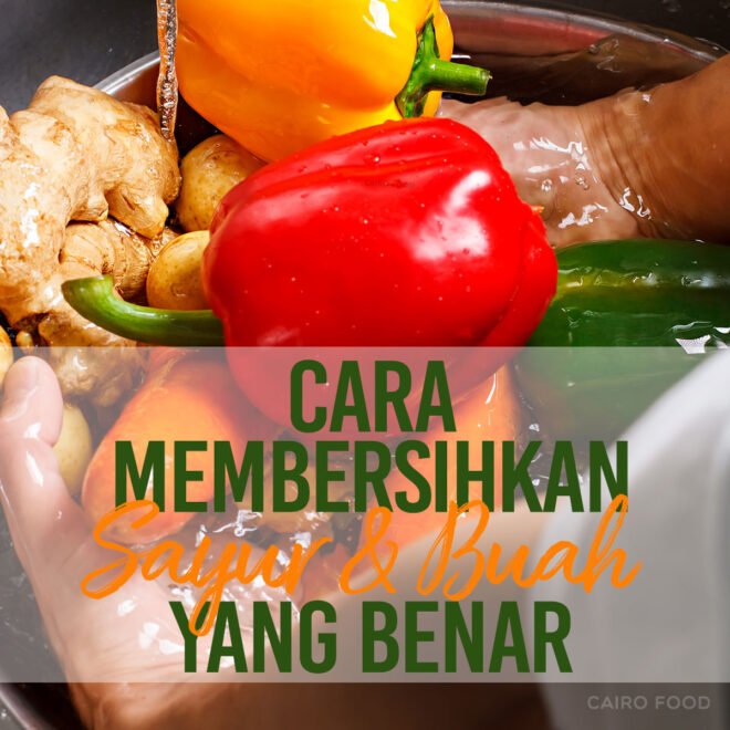 Cara Membersihkan Sayur Dan Buah Yang Benar - Cairo Food