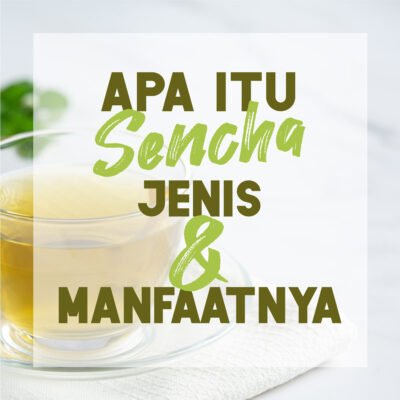 Jenis dan manfaat sencha