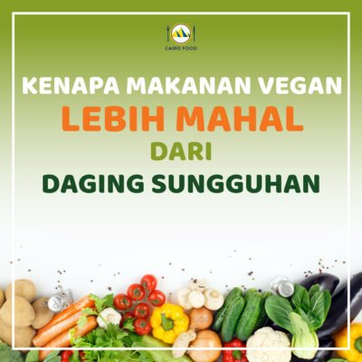 Kenapa Makanan Vegan Lebih Mahal Dari Daging Sungguhan