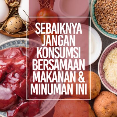 Sebaiknya Jangan Konsumsi Bersamaan Makanan & Minuman Ini