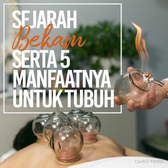 Sejarah Bekam Serta 5 Manfaatnya Untuk Tubuh - Cairo Food