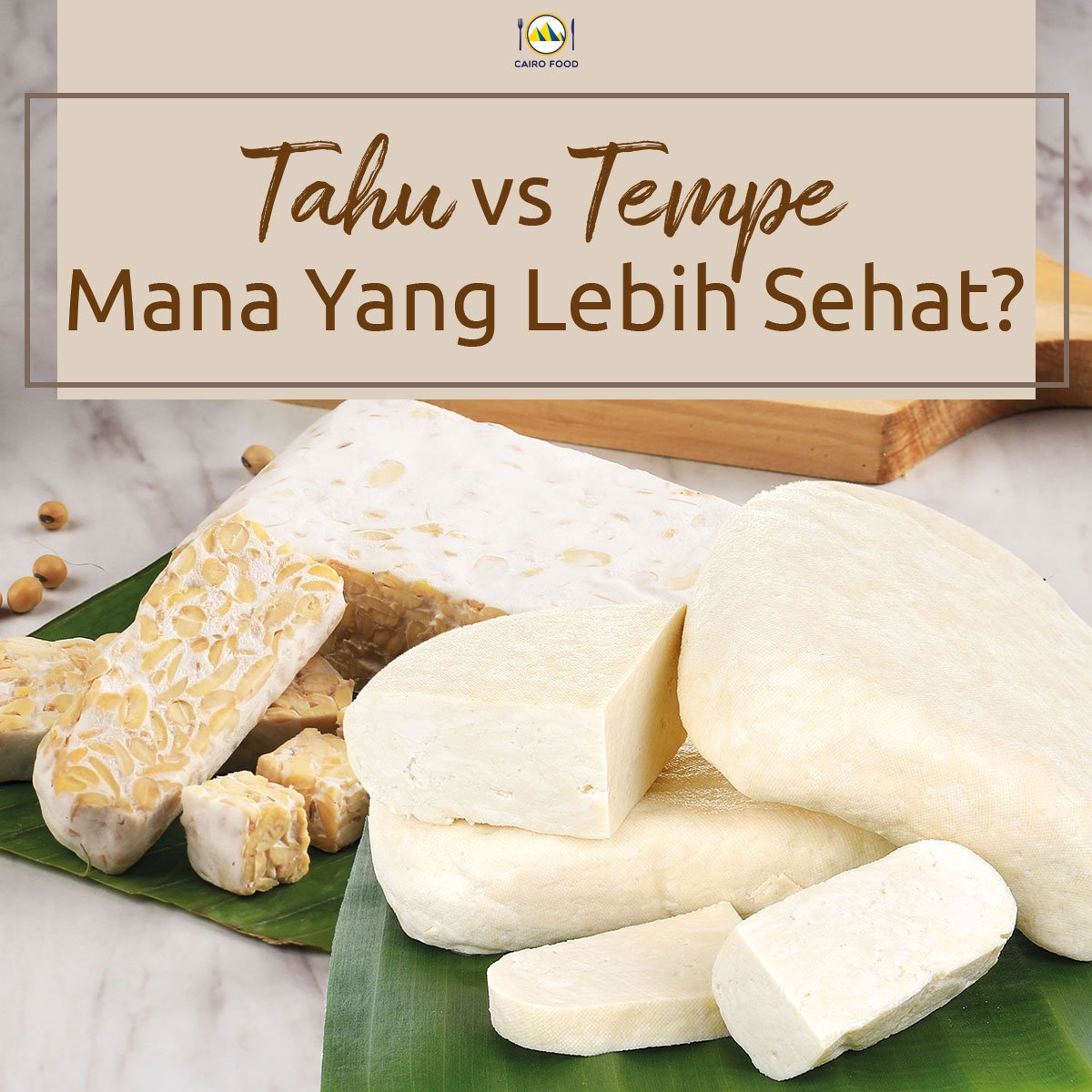 Tahu Vs Tempe Mana Yang Lebih Sehat Cairo Food